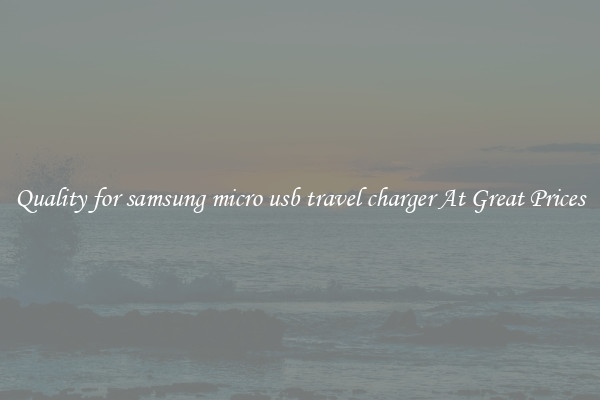 Quality for samsung micro usb travel charger At Great Prices