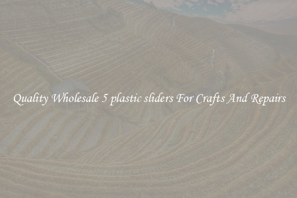 Quality Wholesale 5 plastic sliders For Crafts And Repairs