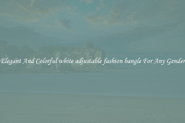 Elegant And Colorful white adjustable fashion bangle For Any Gender