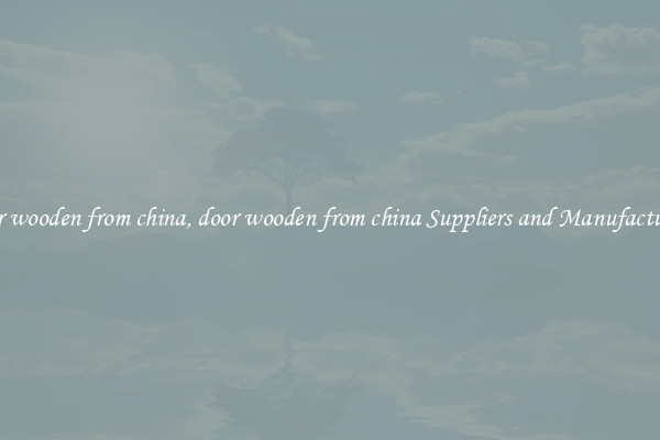 door wooden from china, door wooden from china Suppliers and Manufacturers