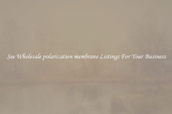 See Wholesale polarization membrane Listings For Your Business