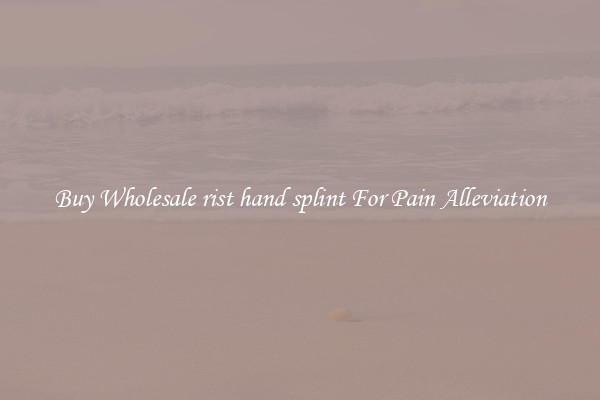 Buy Wholesale rist hand splint For Pain Alleviation