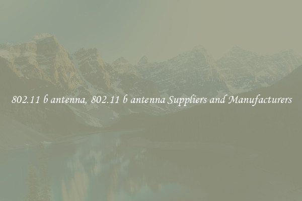 802.11 b antenna, 802.11 b antenna Suppliers and Manufacturers