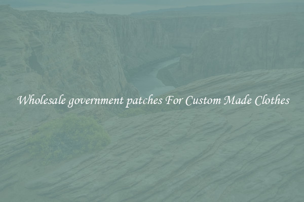 Wholesale government patches For Custom Made Clothes