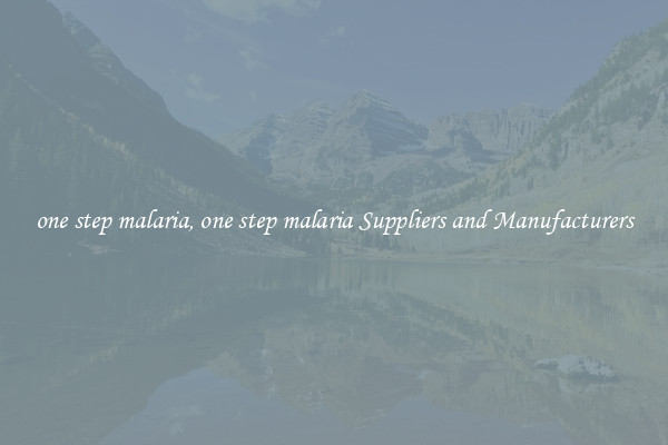 one step malaria, one step malaria Suppliers and Manufacturers