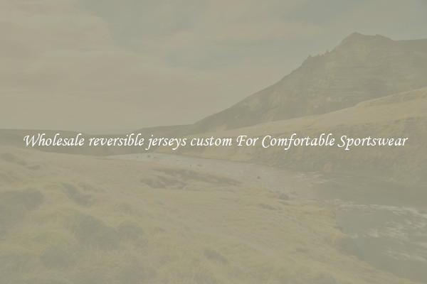 Wholesale reversible jerseys custom For Comfortable Sportswear