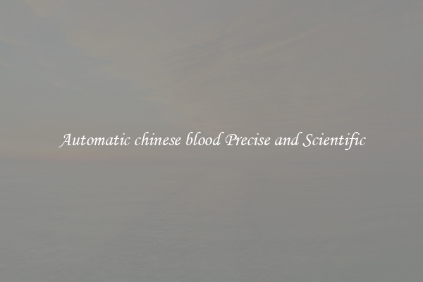 Automatic chinese blood Precise and Scientific