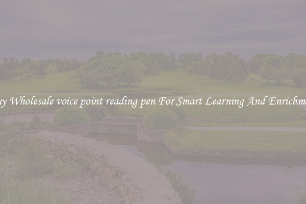 Buy Wholesale voice point reading pen For Smart Learning And Enrichment