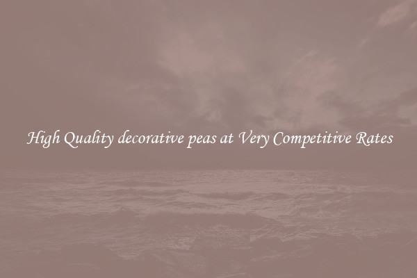High Quality decorative peas at Very Competitive Rates