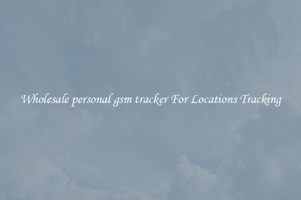 Wholesale personal gsm tracker For Locations Tracking