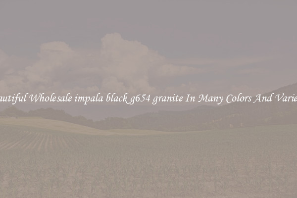 Beautiful Wholesale impala black g654 granite In Many Colors And Varieties