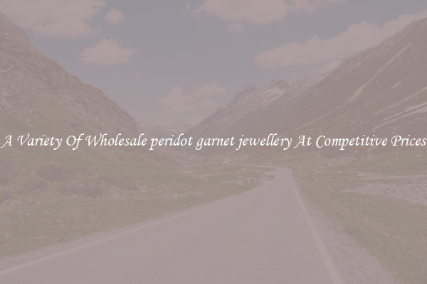 A Variety Of Wholesale peridot garnet jewellery At Competitive Prices