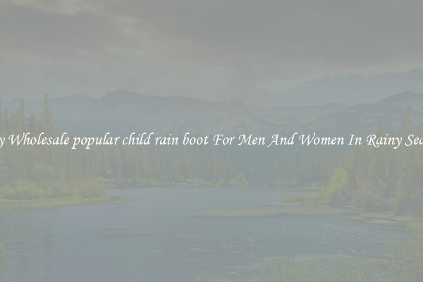 Buy Wholesale popular child rain boot For Men And Women In Rainy Season