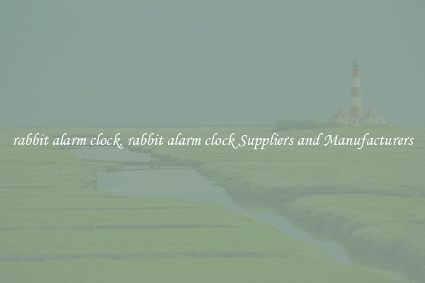 rabbit alarm clock, rabbit alarm clock Suppliers and Manufacturers