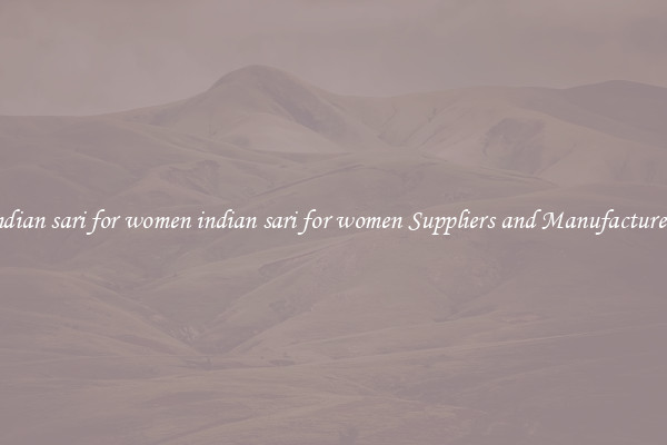 indian sari for women indian sari for women Suppliers and Manufacturers