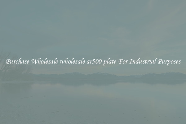 Purchase Wholesale wholesale ar500 plate For Industrial Purposes