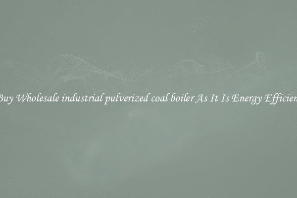 Buy Wholesale industrial pulverized coal boiler As It Is Energy Efficient