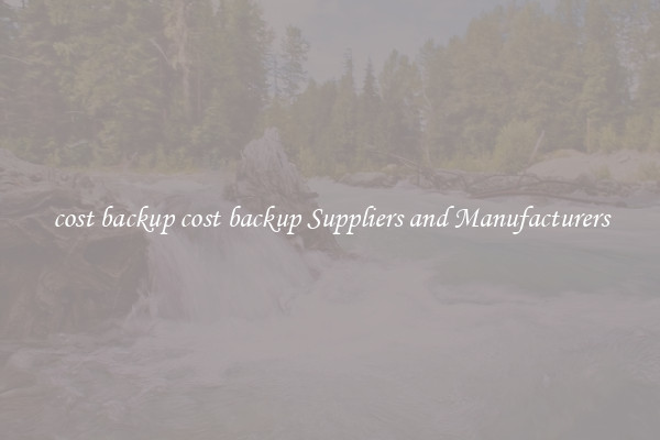 cost backup cost backup Suppliers and Manufacturers