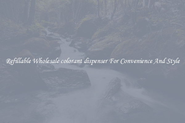 Refillable Wholesale colorant dispenser For Convenience And Style
