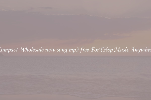 Compact Wholesale new song mp3 free For Crisp Music Anywhere