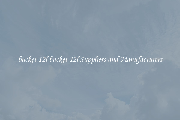 bucket 12l bucket 12l Suppliers and Manufacturers