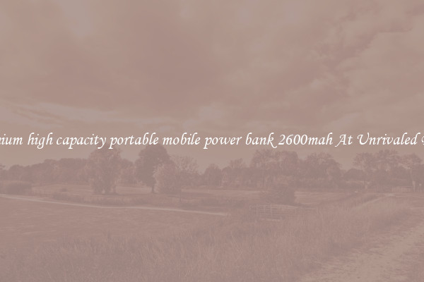 Premium high capacity portable mobile power bank 2600mah At Unrivaled Deals