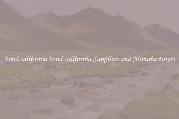bond california bond california Suppliers and Manufacturers