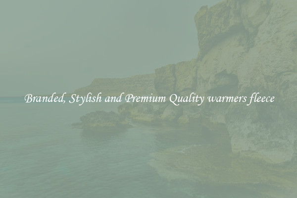 Branded, Stylish and Premium Quality warmers fleece