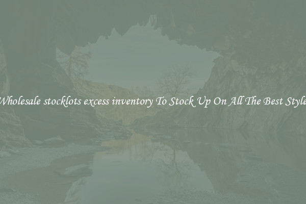 Wholesale stocklots excess inventory To Stock Up On All The Best Styles