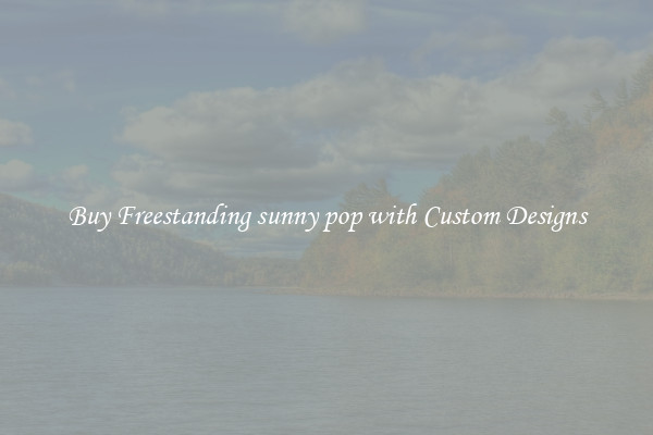 Buy Freestanding sunny pop with Custom Designs