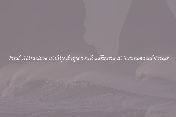 Find Attractive utility drape with adhesive at Economical Prices