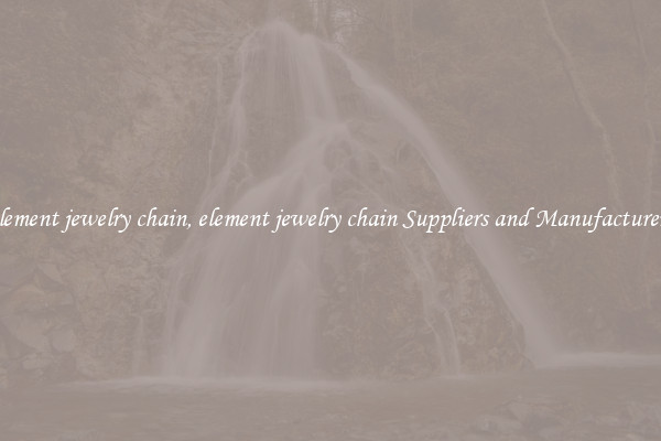 element jewelry chain, element jewelry chain Suppliers and Manufacturers
