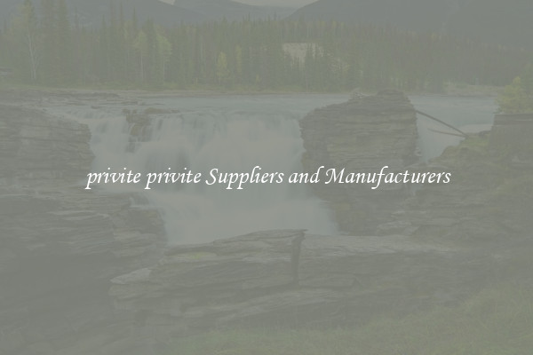 privite privite Suppliers and Manufacturers